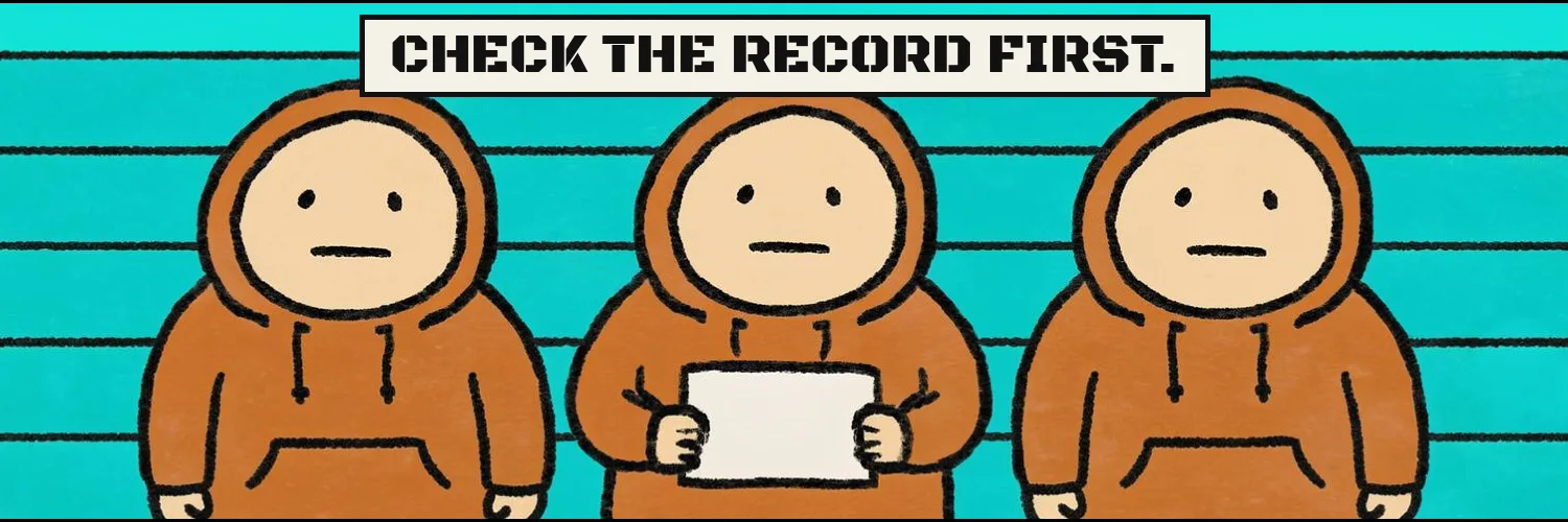 Three hooded figures in a police lineup. Sign: check the record first.